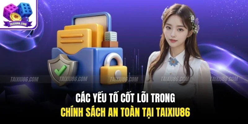 Các yếu tố cốt lõi trong chính sách an toàn tại Tài Xỉu